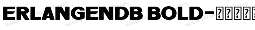ErlangenDB Bold字体转换